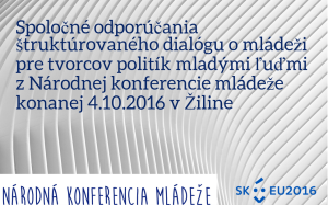 spolocne-odporucania-strukturovaneho-dialogu-o-mladezi-pre-tvorcov-politik-mladymi-ludmi-z-narodnej-konferenciam-mladeze-konanej-10-4-2016-v-ziline